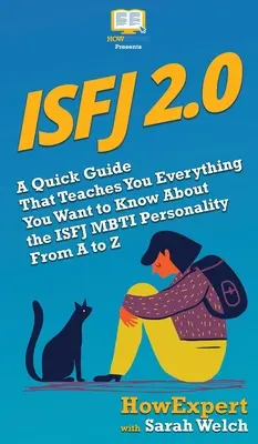 Isfj 2.0: Un ghid rapid care te învață tot ce vrei să știi despre personalitatea ISFJ MBTI de la A la Z - Isfj 2.0: A Quick Guide That Teaches You Everything You Want to Know About the ISFJ MBTI Personality From A to Z