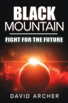Black Mountain: Lupta pentru viitor - Black Mountain: Fight for the Future