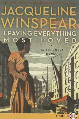 Leaving Everything Most Loved: Un roman Maisie Dobbs - Leaving Everything Most Loved: A Maisie Dobbs Novel