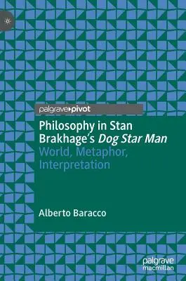 Filosofia în Dog Star Man de Stan Brakhage: Lumea, metafora, interpretarea - Philosophy in Stan Brakhage's Dog Star Man: World, Metaphor, Interpretation