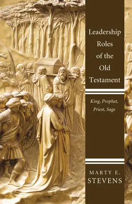 Rolurile de conducere din Vechiul Testament: Rege, profet, preot și înțelept - Leadership Roles of the Old Testament: King, Prophet, Priest, and Sage