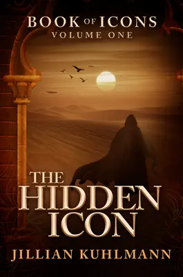 Icoana ascunsă: Cartea icoanelor - volumul unu - The Hidden Icon: Book of Icons - Volume One