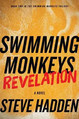 Maimuțele înotătoare: Revelația (Cartea a doua din Trilogia Maimuțelor de Înot) - Swimming Monkeys: Revelation (Book 2 in the Swimming Monkeys Trilogy)