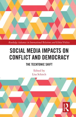Impactul social media asupra conflictelor și democrației: Schimbarea tehnologică - Social Media Impacts on Conflict and Democracy: The Techtonic Shift