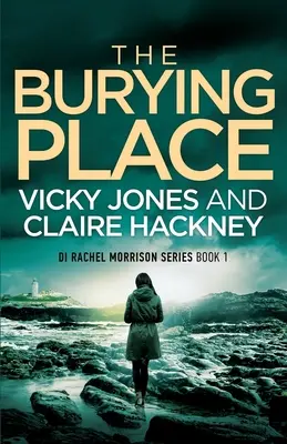 The Burying Place: Un captivant thriller psihologic de procedură polițienească plasat în Cornwall cu o întorsătură înfricoșătoare! - The Burying Place: A Gripping Police Procedural Psychological Thriller set in Cornwall with a Chilling Twist!