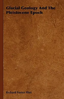 Geologia glaciară și epoca pleistocenă - Glacial Geology And The Pleistocene Epoch