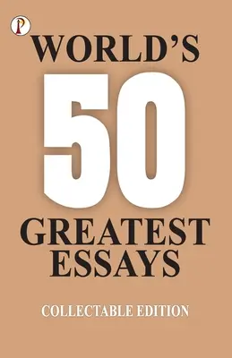 50 cele mai mari eseuri din lume - 50 World's Greatest Essays