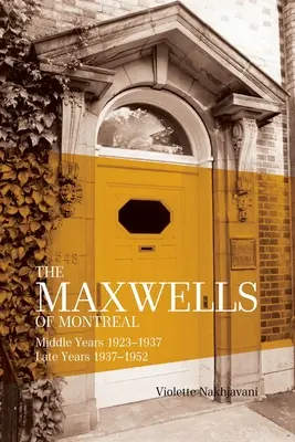 Maxwells din Montreal Vol 2 - Anii mijlocii și târzii 1923?1952, SC - Maxwells of Montreal Vol 2 - Middle and Late Years 1923?1952, SC