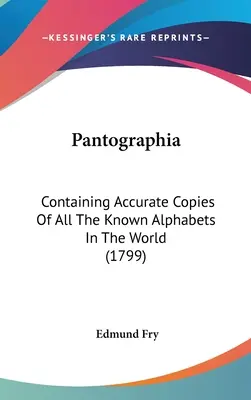Pantographia: Conține copii exacte ale tuturor alfabetelor cunoscute în lume (1799) - Pantographia: Containing Accurate Copies Of All The Known Alphabets In The World (1799)