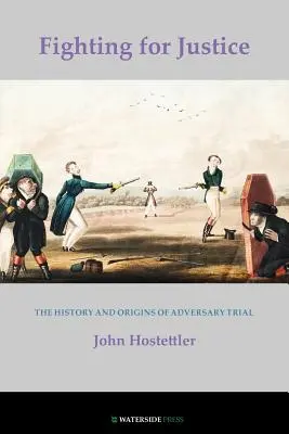 Lupta pentru justiție: Istoria și originile procesului în contradictoriu - Fighting for Justice: The History and Origins of Adversary Trial