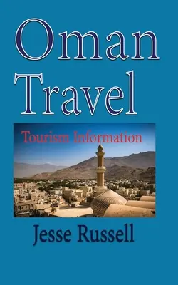 Oman Turism: Informații turistice - Oman Travel: Tourism Information