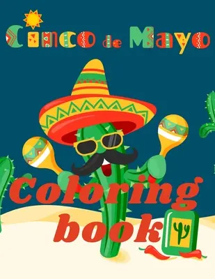 Cinco de Mayo Carte de colorat. carte de colorat uimitoare pentru adolescenți și adulți. Dragoste pentru Mexic! - Cinco de Mayo Coloring Book.Stunning Coloring Book for Teens and Adults. Love for Mexico!
