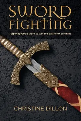 Lupta cu săbiile: Aplicarea cuvântului lui Dumnezeu pentru a câștiga lupta pentru mintea noastră - Sword Fighting: Applying God's word to win the battle for our mind