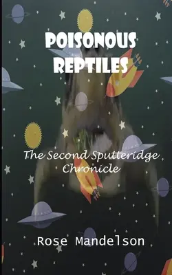 Reptile otrăvitoare: A doua cronică Sputteridge - Poisonous Reptiles: The Second Sputteridge Chronicle