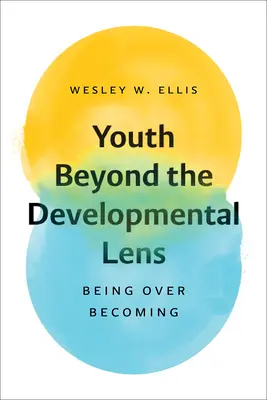 Tineretul dincolo de lentila dezvoltării: A fi peste a deveni - Youth Beyond the Developmental Lens: Being Over Becoming