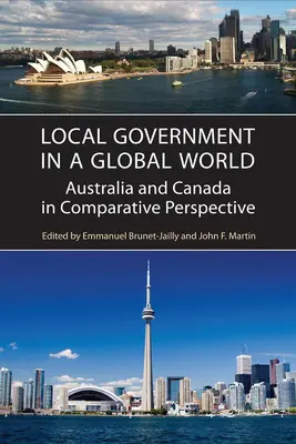 Local Government in a Global World: Australia și Canada în perspectivă comparativă - Local Government in a Global World: Australia and Canada in Comparative Perspective