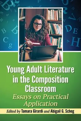 Young Adult Literature in the Composition Classroom: Eseuri privind aplicarea practică - Young Adult Literature in the Composition Classroom: Essays on Practical Application