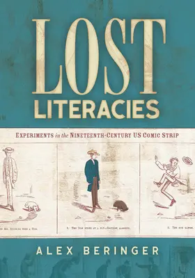 Literații pierdute: Experimente în benzile desenate americane din secolul al XIX-lea - Lost Literacies: Experiments in the Nineteenth-Century Us Comic Strip
