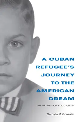 Călătoria unui refugiat cubanez către visul american: Puterea educației - A Cuban Refugee's Journey to the American Dream: The Power of Education
