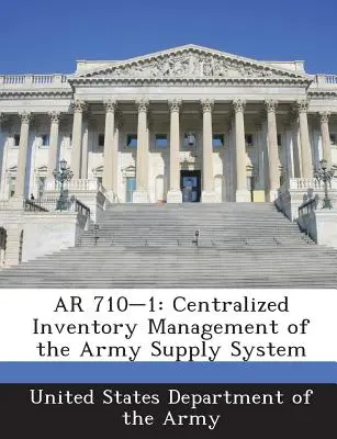 AR 710-1: Gestionarea centralizată a inventarului sistemului de aprovizionare al armatei - AR 710-1: Centralized Inventory Management of the Army Supply System