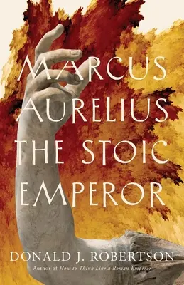 Marcus Aurelius: Împăratul stoic - Marcus Aurelius: The Stoic Emperor