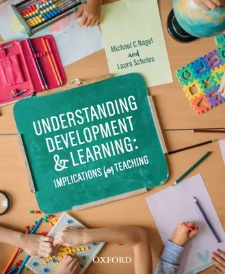 Înțelegerea dezvoltării și învățării: Implicații pentru predare - Understanding Development and Learning: Implications for Teaching