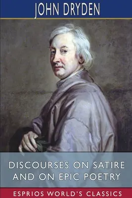 Discursuri despre satiră și despre poezia epică (Esprios Classics) - Discourses on Satire and on Epic Poetry (Esprios Classics)