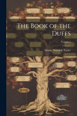 Cartea familiei Duffs; Volumul 1 - The Book of the Duffs; Volume 1