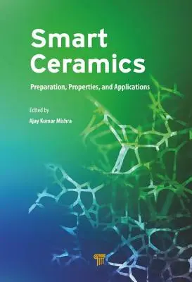 Ceramică inteligentă: Preparare, proprietăți și aplicații - Smart Ceramics: Preparation, Properties, and Applications