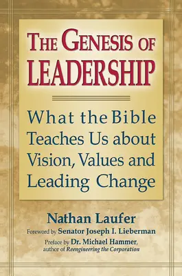 Geneza leadershipului: Ce ne învață Biblia despre viziune, valori și conducerea schimbării - The Genesis of Leadership: What the Bible Teaches Us about Vision, Values and Leading Change