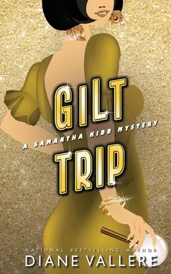 Gilt Trip: Un mister Samantha Kidd - Gilt Trip: A Samantha Kidd Mystery