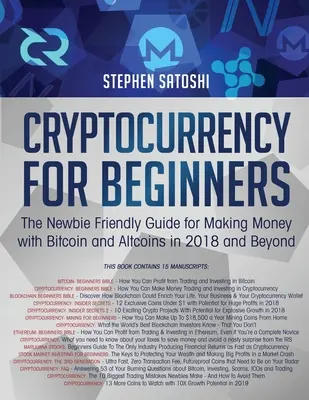 Criptomonedă pentru începători: Ghidul prietenos pentru începători pentru a face bani cu Bitcoin și Altcoins în 2018 și mai departe - Cryptocurrency for Beginners: The Newbie Friendly Guide for Making Money with Bitcoin and Altcoins in 2018 and Beyond
