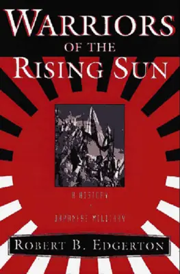 Warriors of the Rising Sun (Războinicii Soarelui Răsare): O istorie a armatei japoneze - Warriors of the Rising Sun: A History of the Japanese Military