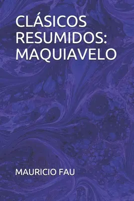 Clasici abreviați: Machiavelli - Clsicos Resumidos: Maquiavelo
