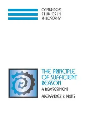 The Principle of Sufficient Reason: O reevaluare - The Principle of Sufficient Reason: A Reassessment