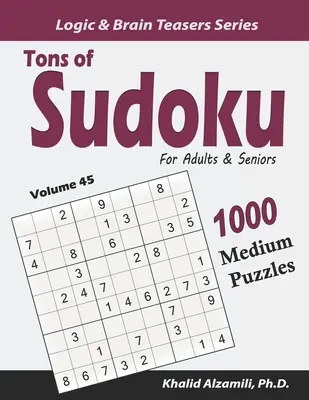 Tone of Sudoku pentru adulți și seniori: 1000 de puzzle-uri medii - Tons of Sudoku for Adults & Seniors: 1000 Medium Puzzles