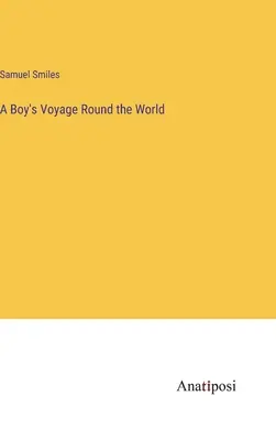 Călătoria unui băiat în jurul lumii - A Boy's Voyage Round the World