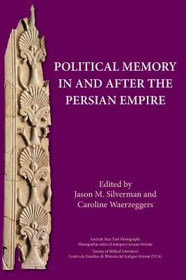 Memoria politică în și după Imperiul Persan - Political Memory in and after the Persian Empire