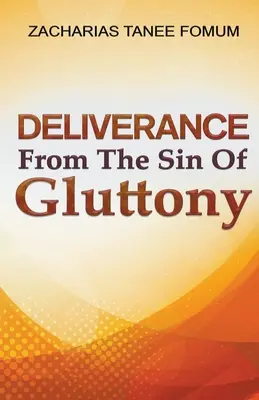 Eliberarea de păcatul lăcomiei - Deliverance From The Sin of Gluttony