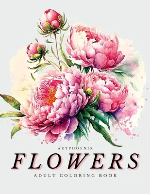 Carte de colorat Flori - o aventură botanică pentru iubitorii de natură și pasionații de artă: Ilustrații uimitoare despre frumusețea înflorită pentru relaxare și mindful - Flowers Coloring Book - a Botanical Adventure for Nature Lovers and Art Enthusiasts: Stunning Blooming Beauty Illustrations for Relaxation and Mindful