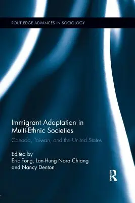 Adaptarea imigranților în societățile multietnice: Canada, Taiwan și Statele Unite - Immigrant Adaptation in Multi-Ethnic Societies: Canada, Taiwan, and the United States