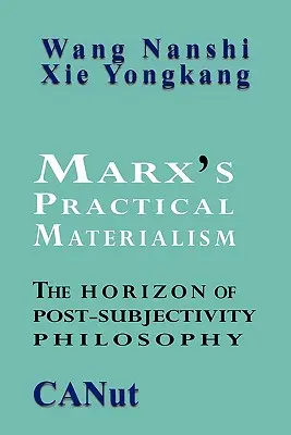 Materialismul practic al lui Marx: Orizontul filosofiei post-subiectivității - Marx's Practical Materialism: The Horizon of Post-Subjectivity Philosophy