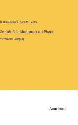Journal of Mathematics and Physics: al paisprezecelea volum - Zeitschrift fr Mathematik und Physik: Vierzehnter Jahrgang