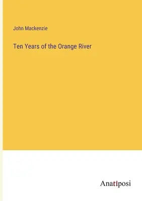 Zece ani de la Orange River - Ten Years of the Orange River