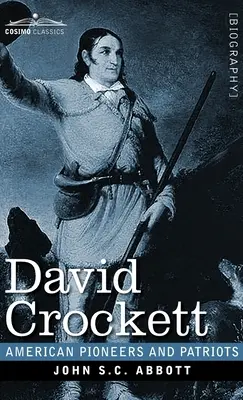 David Crockett: Viața și aventurile sale - David Crockett: His Life and Adventures