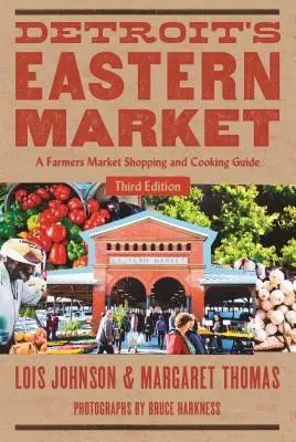 Detro Piața de Est din Detroit: Un ghid de cumpărături și de gătit din piața fermierilor - Detro Detroit's Eastern Market: A Farmers Market Shopping and Cooking Guide