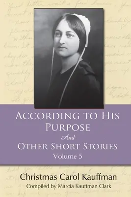 Conform scopului său: Și alte povestiri scurte - According to His Purpose: And Other Short Stories