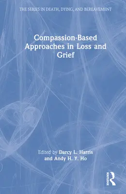 Abordări bazate pe compasiune în pierdere și doliu - Compassion-Based Approaches in Loss and Grief