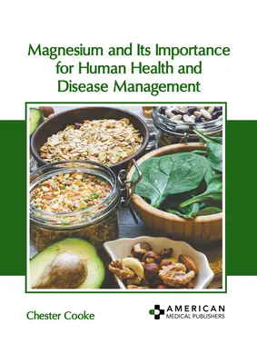 Magneziul și importanța sa pentru sănătatea umană și gestionarea bolilor - Magnesium and Its Importance for Human Health and Disease Management