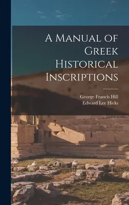 Manual de inscripții istorice grecești - A Manual of Greek Historical Inscriptions